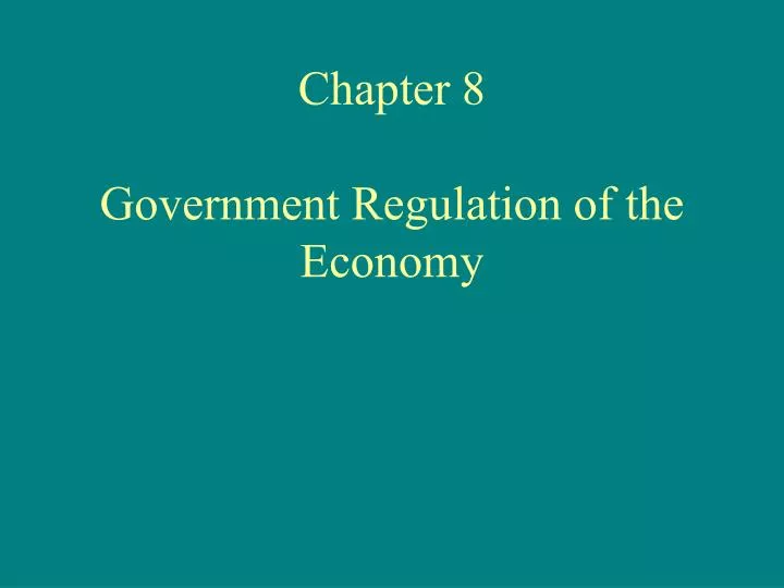 chapter 8 government regulation of the economy