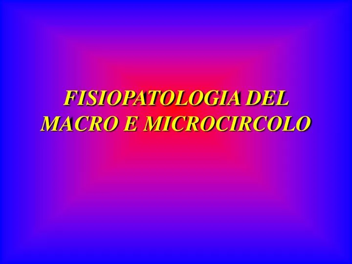fisiopatologia del macro e microcircolo