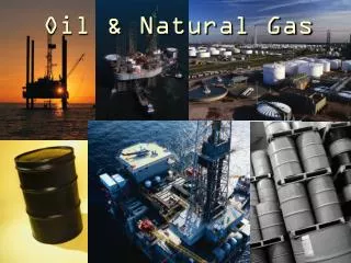 Oil &amp; Natural Gas