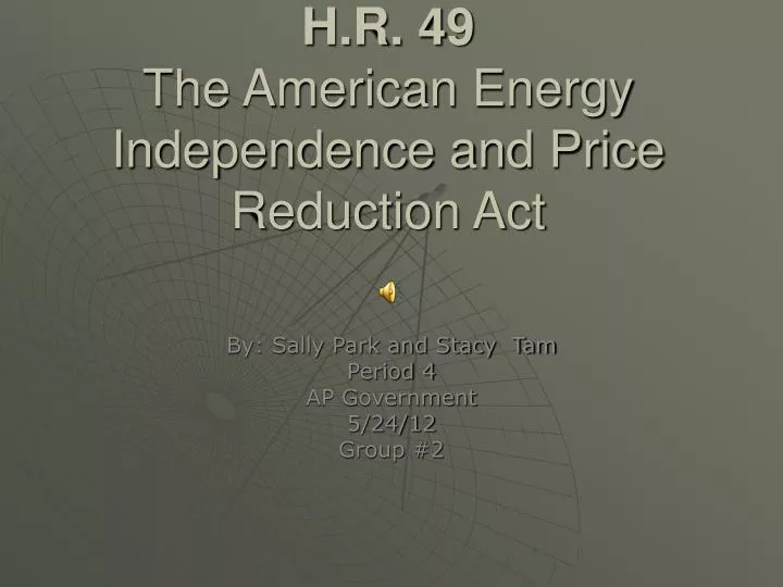 h r 49 the american energy independence and price reduction act
