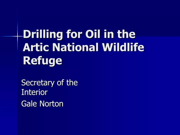 drilling for oil in the artic national wildlife refuge
