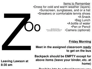Items to Remember Dress for cold and warm weather (layers) Sunscreen, sunglasses, and or a hat