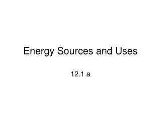 Energy Sources and Uses