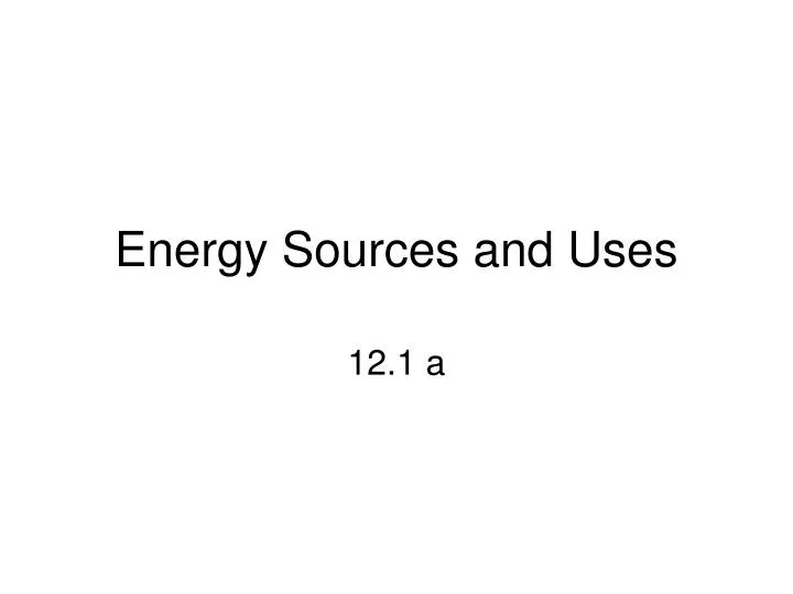 energy sources and uses