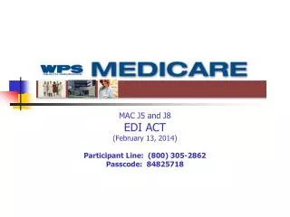 MAC J5 and J8 EDI ACT (February 13, 2014) Participant Line: (800) 305-2862 Passcode: 84825718