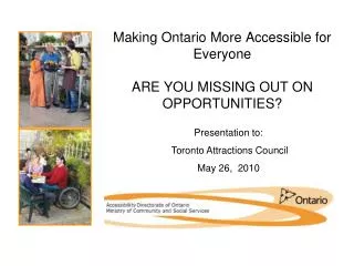 Making Ontario More Accessible for Everyone ARE YOU MISSING OUT ON OPPORTUNITIES?