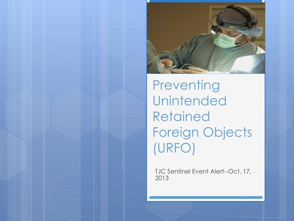 PPT - Preventing Unintended Retained Foreign Objects (URFO) PowerPoint ...
