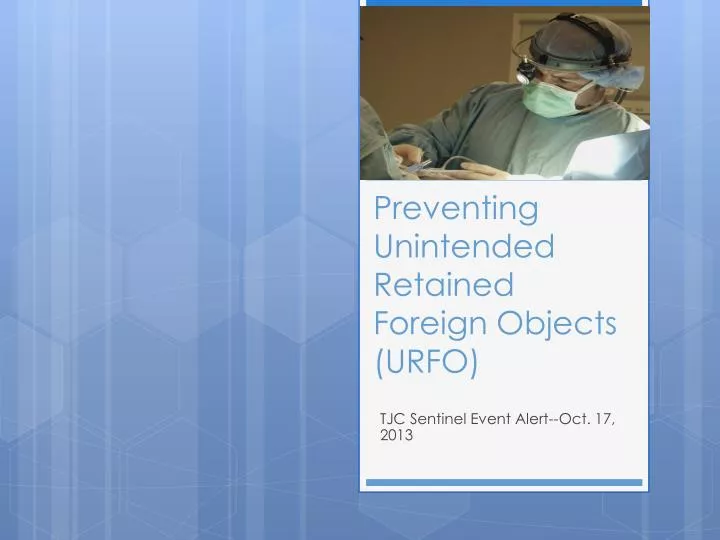 preventing unintended retained foreign objects urfo