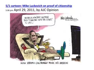 5/1 cartoon: Mike Luckovich on proof of citizenship 5:06 pm April 29, 2011, by AJC Opinion