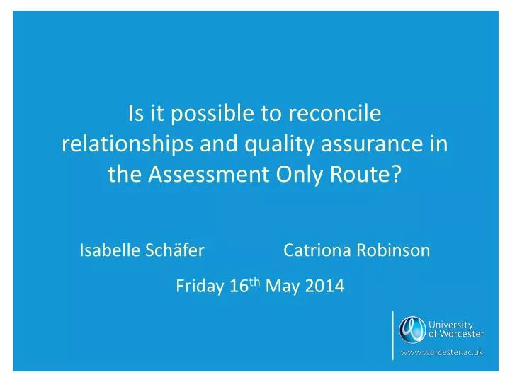 is it possible to reconcile relationships and quality assurance in the assessment only route