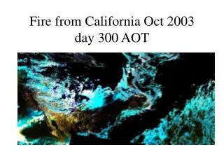 Fire from California Oct 2003 day 300 AOT
