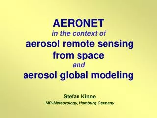 AERONET in the context of aerosol remote sensing from space and aerosol global modeling