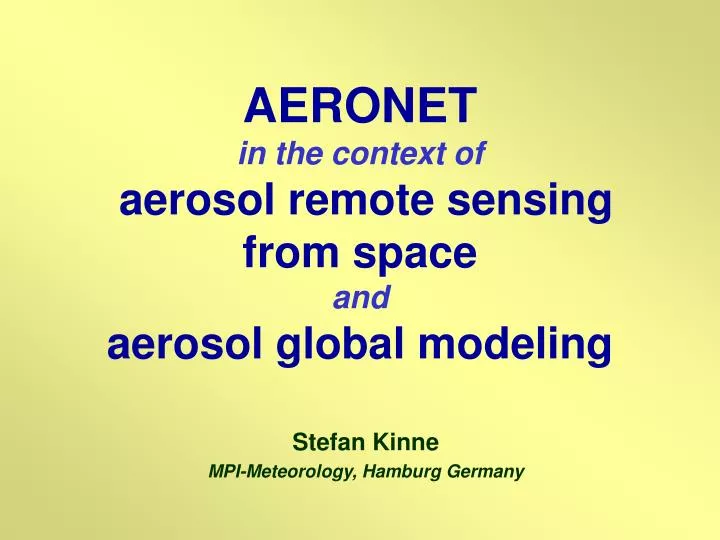 aeronet in the context of aerosol remote sensing from space and aerosol global modeling