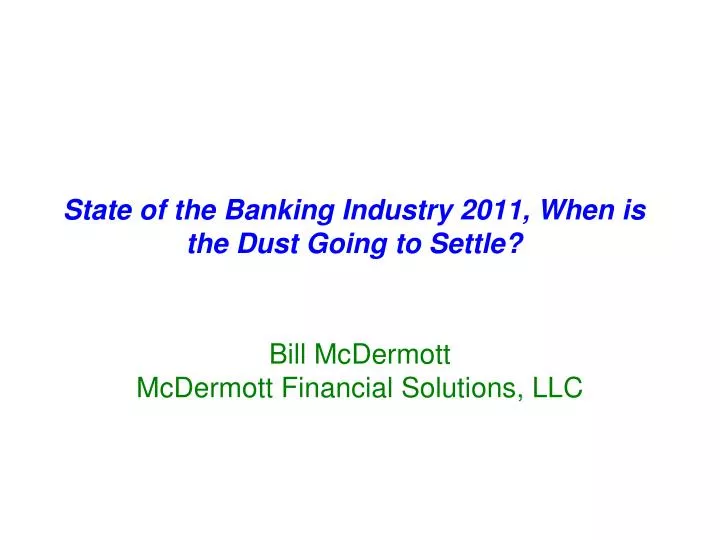 state of the banking industry 2011 when is the dust going to settle