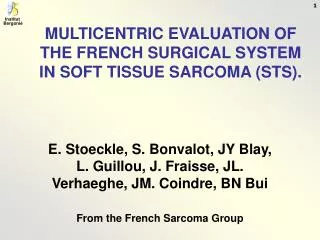 MULTICENTRIC EVALUATION OF THE FRENCH SURGICAL SYSTEM IN SOFT TISSUE SARCOMA (STS).