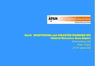 Earth?MONITORING and DISASTER WARNING WG Natural Resource Area Report APAN Conference 2002
