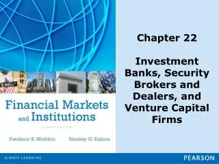 Chapter 22 Investment Banks, Security Brokers and Dealers, and Venture Capital Firms