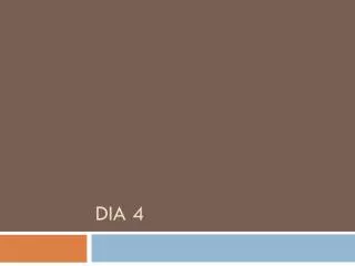 dia 4