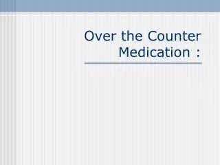 over the counter medication