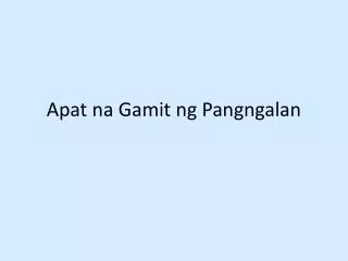 Apat na Gamit ng Pangngalan