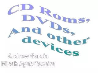 CD Roms, DVDs, And other devices
