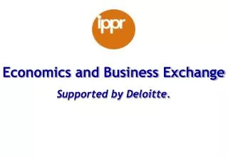 Economics and Business Exchange Supported by Deloitte.