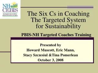 PBIS-NH Targeted Coaches Training Presented by Howard Muscott, Eric Mann,