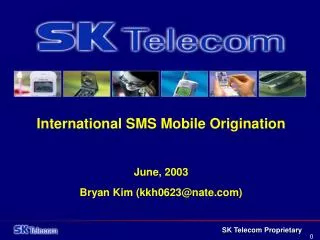 International SMS Mobile Origination June, 2003 Bryan Kim (kkh0623@nate)