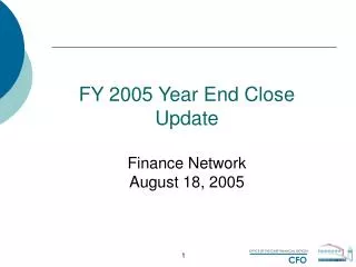 FY 2005 Year End Close Update Finance Network August 18, 2005