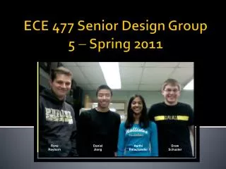ECE 477 Senior Design Group 5 ? Spring 2011