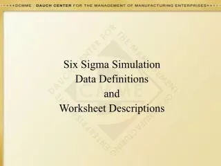 Six Sigma Simulation Data Definitions and Worksheet Descriptions