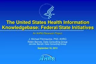The United States Health Information Knowledgebase: Federal / State Initiatives