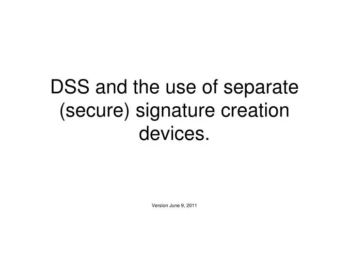 dss and the use of separate secure signature creation devices