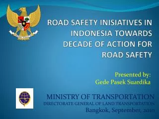 ROAD SAFETY INISIATIVES IN INDONESIA TOWARDS DECADE OF ACTION FOR ROAD SAFETY
