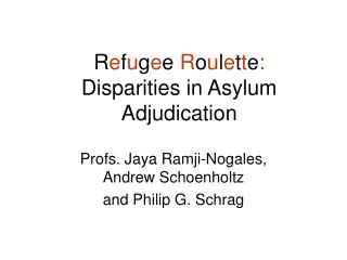 R e f u g e e R o u l e t t e : Disparities in Asylum Adjudication