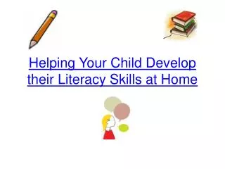 Helping Your Child Develop their Literacy Skills at Home