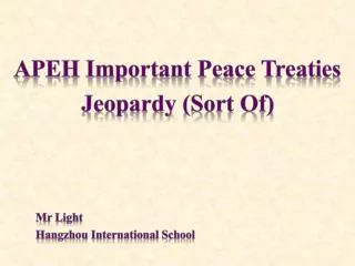 APEH Important Peace Treaties Jeopardy (Sort Of)