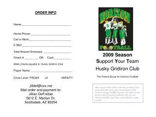 2009 Season S upport Y our T eam Husky Gridiron Club The Parent Group for Horizon Football