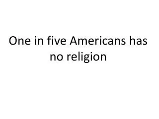 One in five Americans has no religion