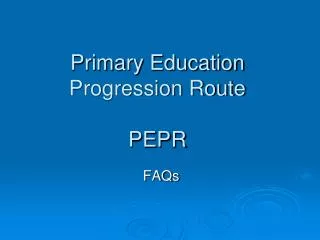 Primary Education Progression Route PEPR