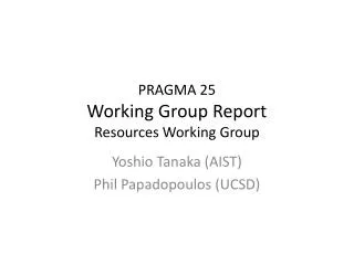 PRAGMA 25 Working Group Report Resources Working Group