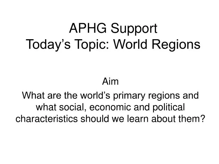 aphg support today s topic world regions