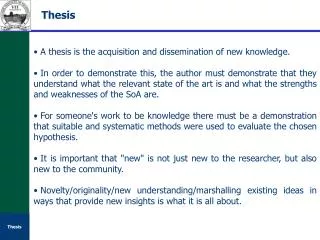 A thesis is the acquisition and dissemination of new knowledge.
