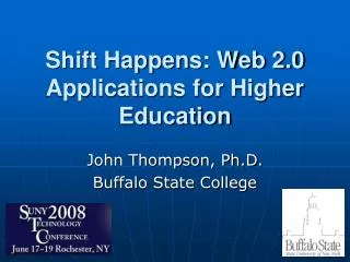 Shift Happens: Web 2.0 Applications for Higher Education