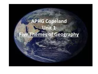 APHG Copeland Unit 1 Five Themes of Geography