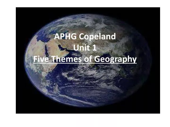 aphg copeland unit 1 five themes of geography