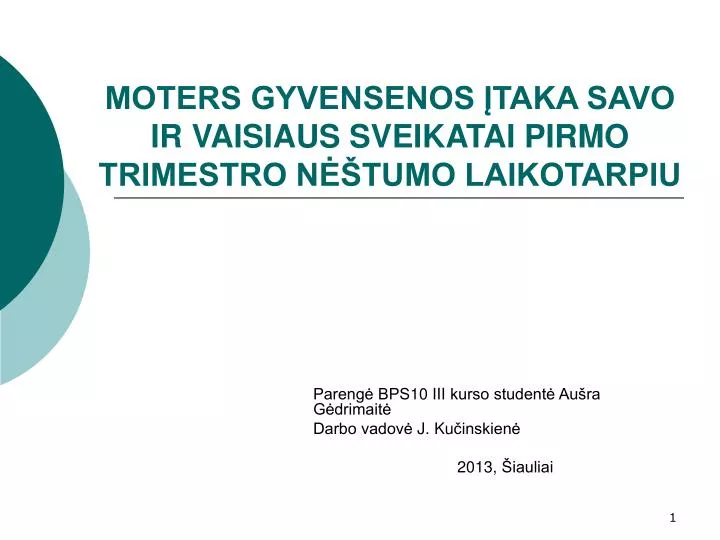 moters gyvensenos taka savo ir vaisiaus sveikatai pirmo trimestro n tumo laikotarpiu