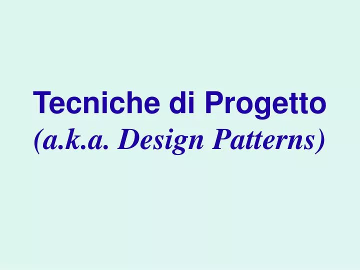 tecniche di progetto a k a design patterns