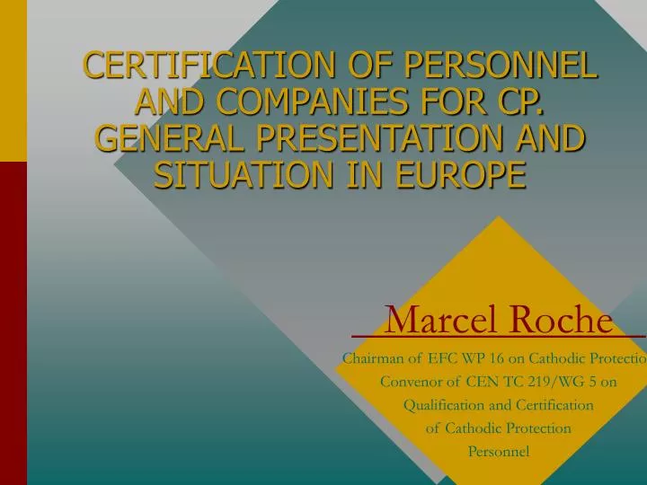 certification of personnel and companies for cp general presentation and situation in europe