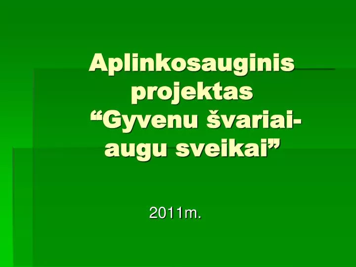 aplinkosauginis projektas gyvenu variai augu sveikai